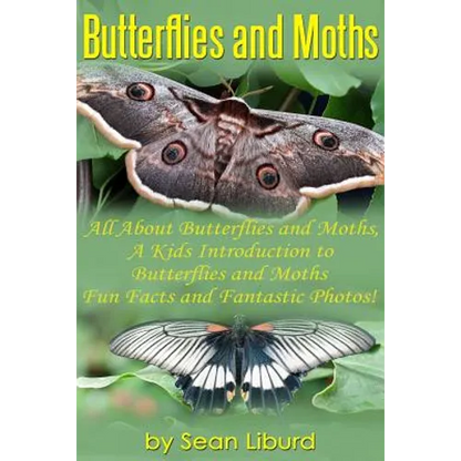Butterflies and Moths: All about Butterflies and Moths, a Kids Introduction to Butterflies and Moths-Fun Facts and Fantastic Photos! - Paperback