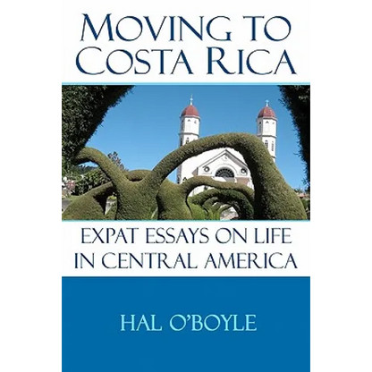 Moving to Costa Rica: Expat Essays on Life in Central America - Paperback
