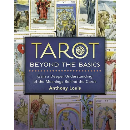 Tarot Beyond the Basics: Gain a Deeper Understanding of the Meanings Behind the Cards - Paperback
