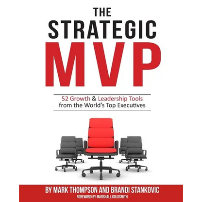 The Strategic MVP: 52 Growth & Leadership Tools from the Worlds Top Executives - Paperback