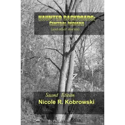 Haunted Backroads: Central Indiana (and other Stories) - Paperback