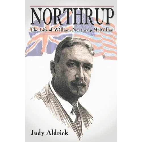 Northrup: The Life of Sir William Northrup McMillan - Paperback