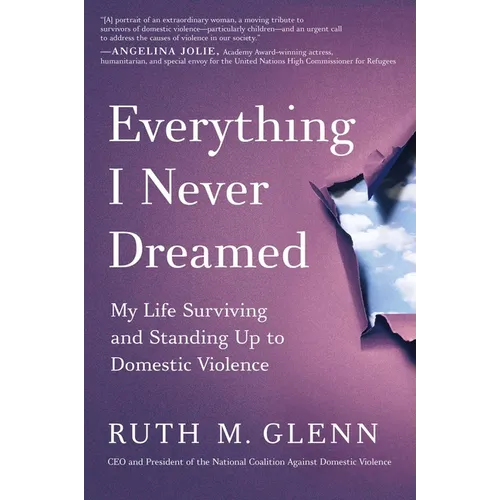 Everything I Never Dreamed: My Life Surviving and Standing Up to Domestic Violence - Hardcover