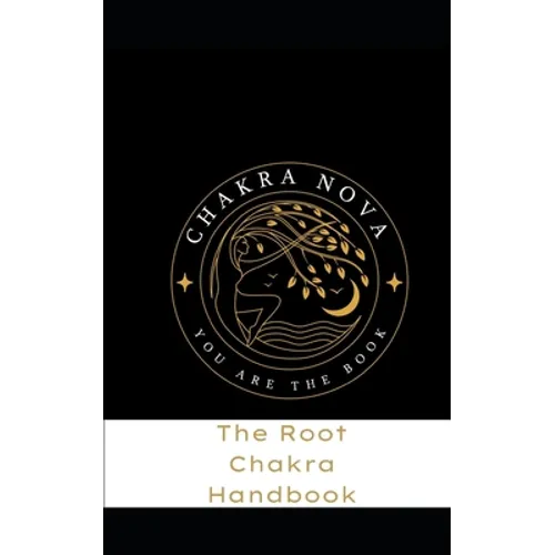 The Root Chakra Handbook: Activate your Root Chakra Easily and Effectively - Paperback