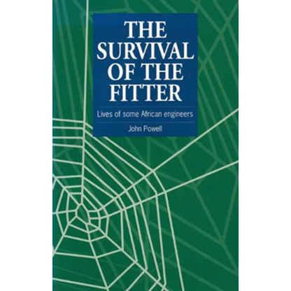 The Survival of the Fitter: Lives of Some African Engineers - Paperback