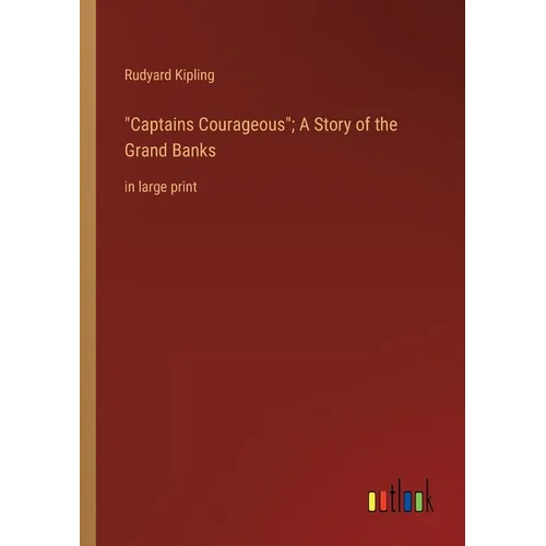 "Captains Courageous"; A Story of the Grand Banks: in large print - Paperback