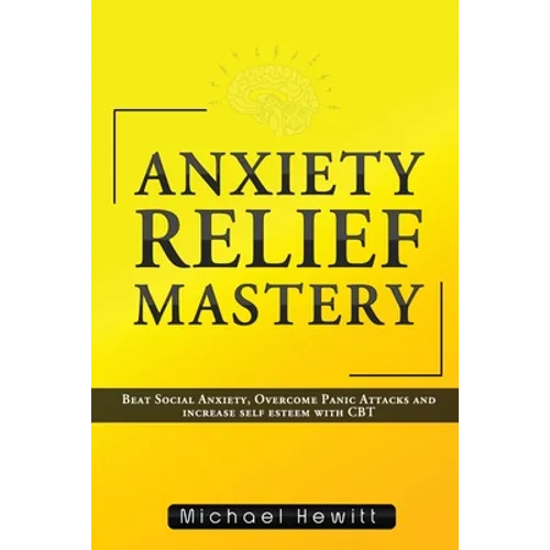 Anxiety Relief Mastery - Paperback
