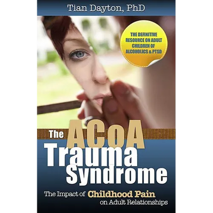 The ACoA Trauma Syndrome: The Impact of Childhood Pain on Adult Relationships - Paperback