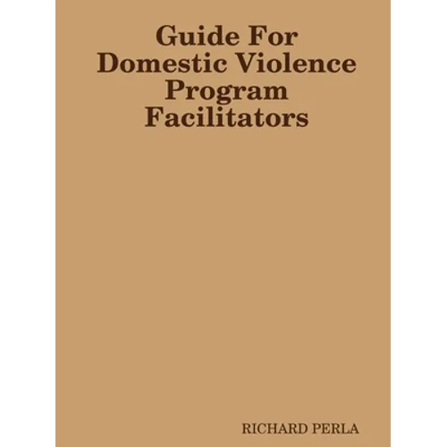 Guide For Domestic Violence Program Facilitators - Paperback