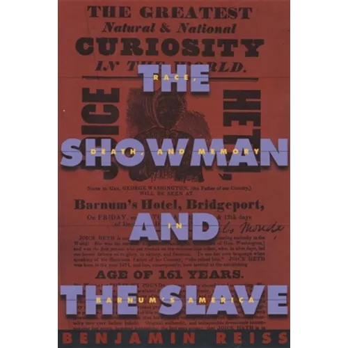 The Showman and the Slave: Race, Death, and Memory in Barnum's America - Paperback