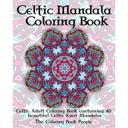 Celtic Mandala Coloring Book: Celtic Adult Coloring Book containing 40 beautiful Celtic Knot Mandalas - Paperback