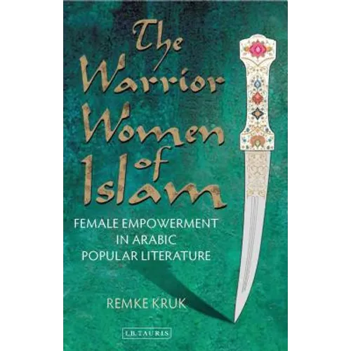 The Warrior Women of Islam: Female Empowerment in Arabic Popular Literature - Paperback