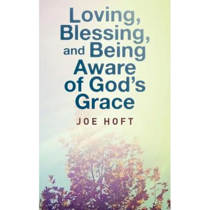 Loving, Blessing, and Being Aware of God's Grace - Paperback