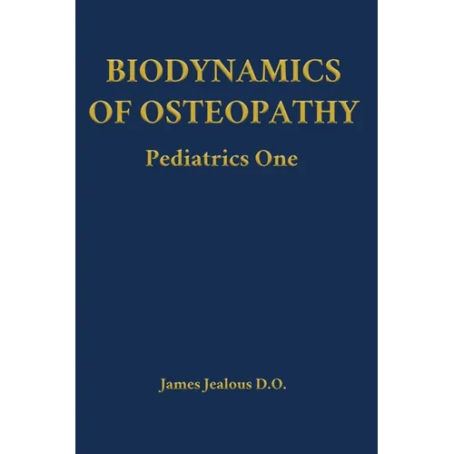 Biodynamics of Osteopathy Pediatrics One - Hardcover