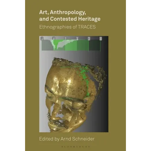 Art, Anthropology, and Contested Heritage: Ethnographies of Traces - Paperback