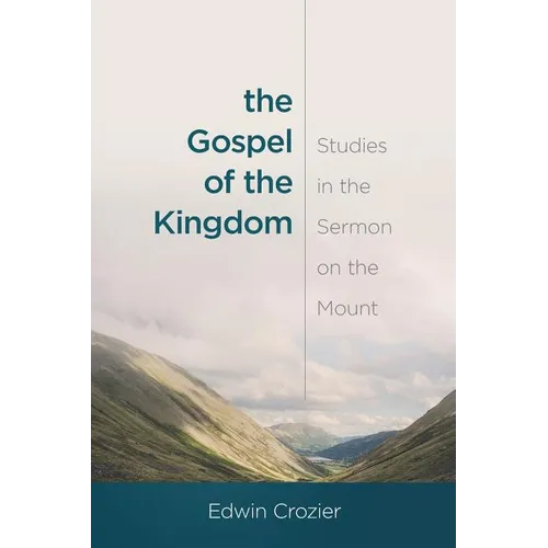 The Gospel of the Kingdom: Studies in the Sermon on the Mount - Paperback