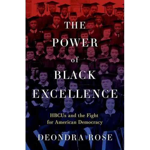 The Power of Black Excellence: Hbcus and the Fight for American Democracy - Hardcover