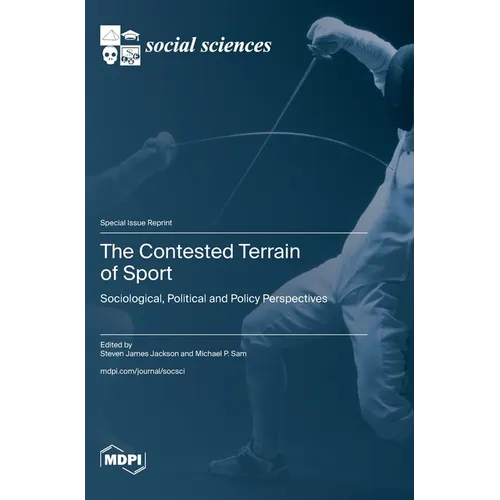 The Contested Terrain of Sport: Sociological, Political and Policy Perspectives - Hardcover