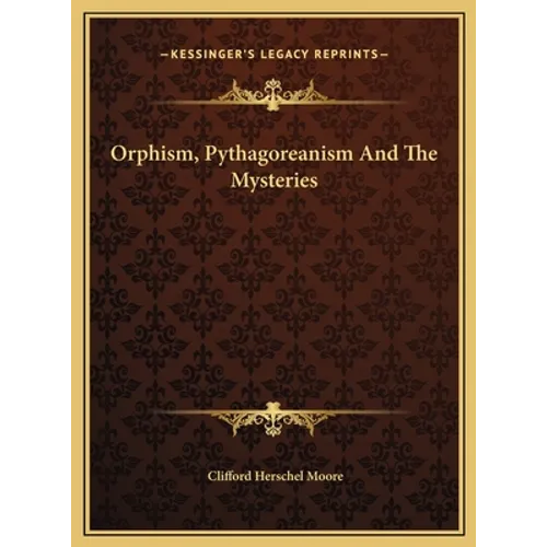 Orphism, Pythagoreanism And The Mysteries - Hardcover