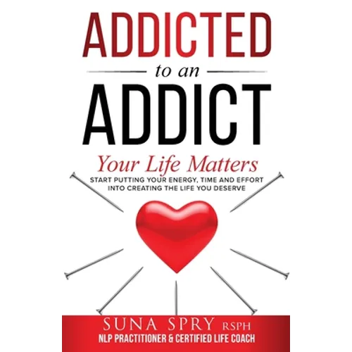 Addicted to an Addict: Your Life Matters Too - Paperback