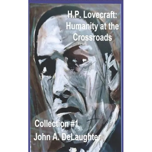 H.P. Lovecraft: Humanity at the Crossroads: (Collection #1) - Paperback