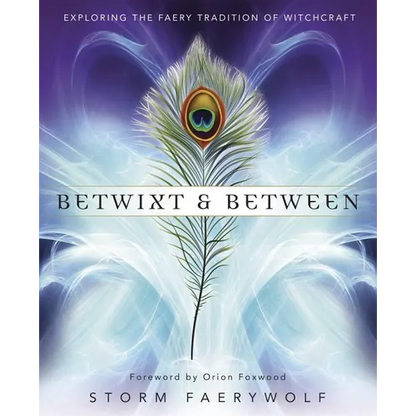 Betwixt & Between: Exploring the Faery Tradition of Witchcraft - Paperback
