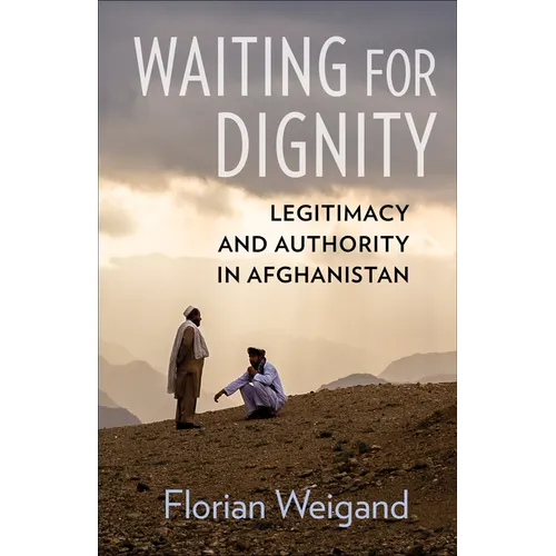 Waiting for Dignity: Legitimacy and Authority in Afghanistan - Paperback