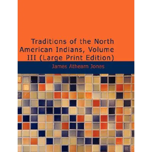 Traditions of the North American Indians, Volume 3 - Paperback