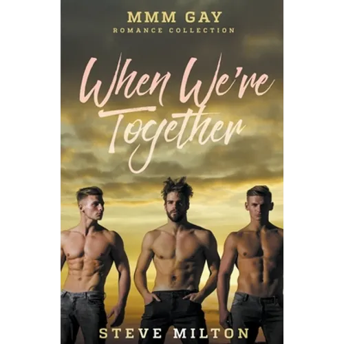 When We're Together: MMM Gay Romance Collection - Paperback