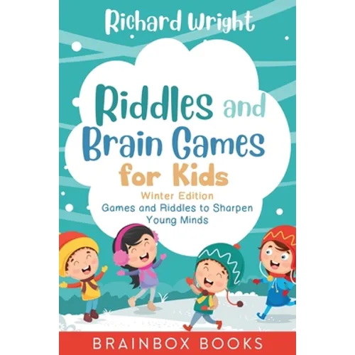 Riddles and Brain Games for Kids Winter Edition: Riddles and Games to Sharpen Young Minds (Ages 9 -12) - Paperback