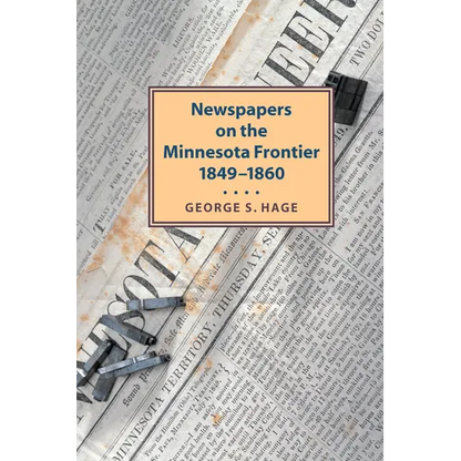 Newspapers on the Minnesota Frontier, 1849-1860 - Paperback