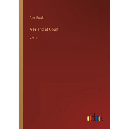 A Friend at Court: Vol. II - Paperback