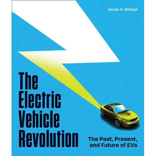 The Electric Vehicle Revolution: The Past, Present, and Future of Evs - Hardcover