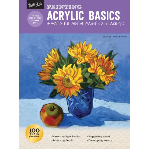 Painting: Acrylic Basics: Master the Art of Painting in Acrylic - Paperback
