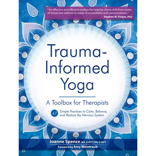 Trauma Informed Yoga: A Toolbox for Therapists: 47 Practices to Calm Balance, and Restore the Nervous System - Paperback