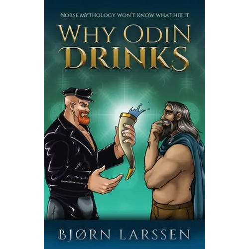 Why Odin Drinks: Humorous Norse Mythology Retelling - Paperback