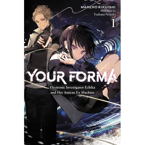 Your Forma, Vol. 1: Electronic Investigator Echika and Her Amicus Ex Machina Volume 1 - Paperback