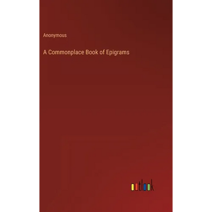 A Commonplace Book of Epigrams - Hardcover
