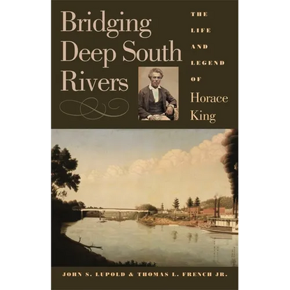 Bridging Deep South Rivers: The Life and Legend of Horace King - Paperback
