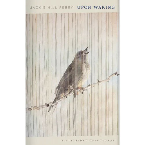 Upon Waking: 60 Daily Reflections to Discover Ourselves and the God We Were Made for - Hardcover