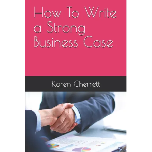 How To Write a Strong Business Case - Paperback