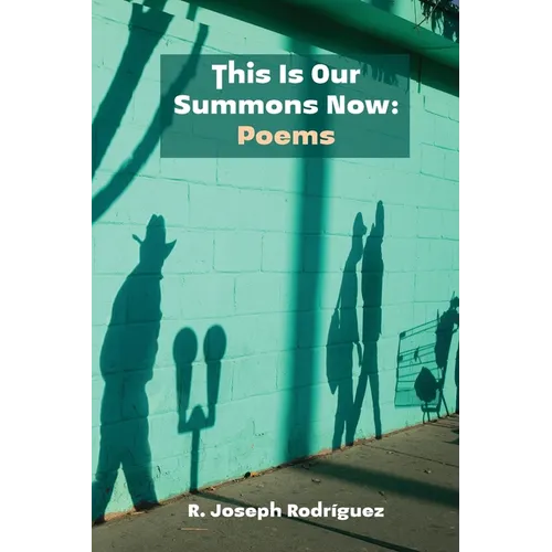 This Is Our Summons Now: Poems - Paperback