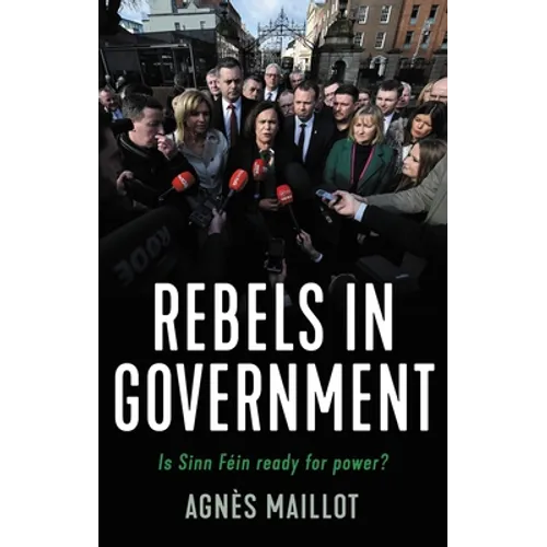 Rebels in Government: Is Sinn Féin Ready for Power? - Paperback