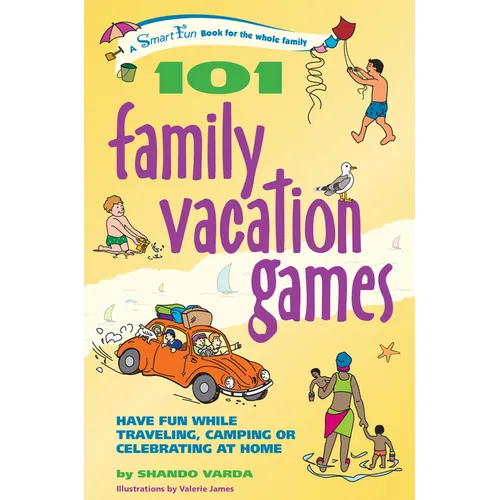 101 Family Vacation Games: Have Fun While Traveling, Camping, or Celebrating at Home - Paperback