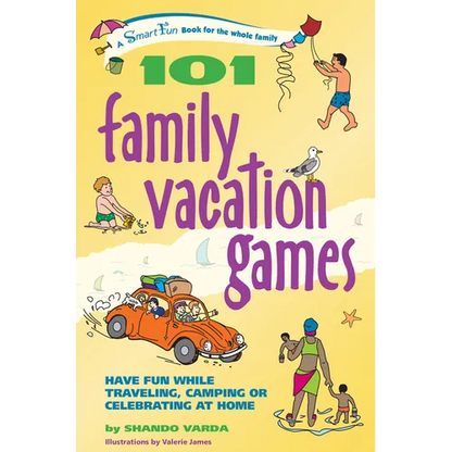 101 Family Vacation Games: Have Fun While Traveling, Camping, or Celebrating at Home - Paperback