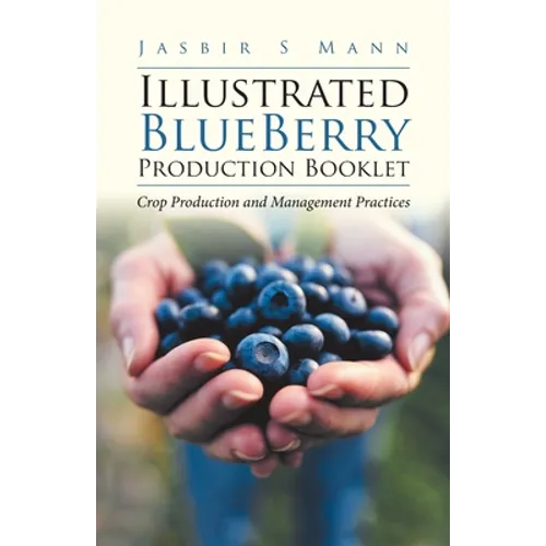 Illustrated BlueBerry Production Booklet: Crop Production and Management Practices - Paperback