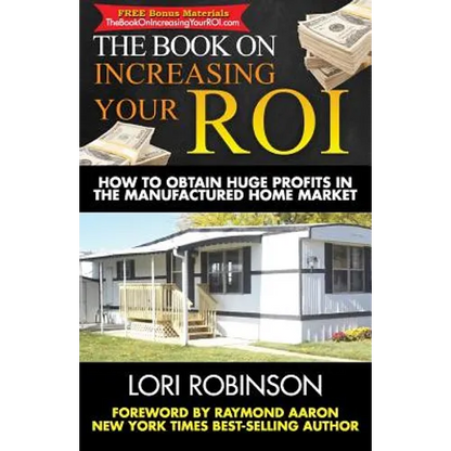 The Book on Increasing Your ROI: How to Obtain Huge Profits in the Manufactured Home Market - Paperback