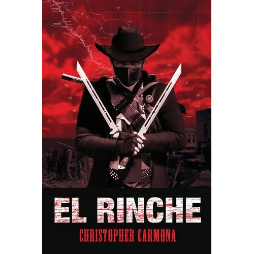 El Rinche: The Ghost Ranger of the Rio Grande - Paperback