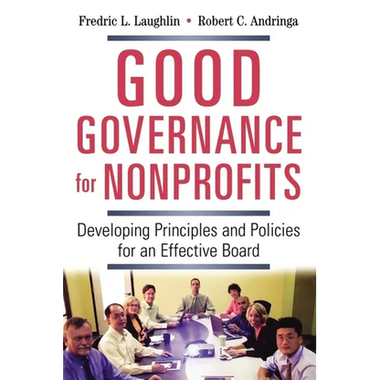 The Good Governance for Nonprofits: Developing Principles and Policies for an Effective Board - Paperback
