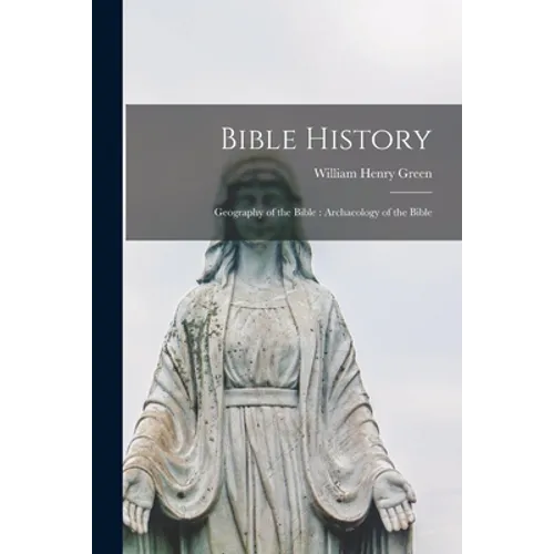 Bible History: Geography of the Bible: Archaeology of the Bible - Paperback